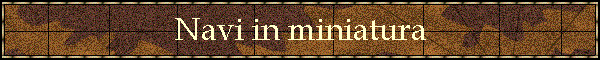 Navi in miniatura