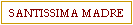 SANTISSIMA MADRE